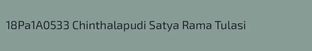 18Pa1A0533 Chinthalapudi Satya Rama Tulasi